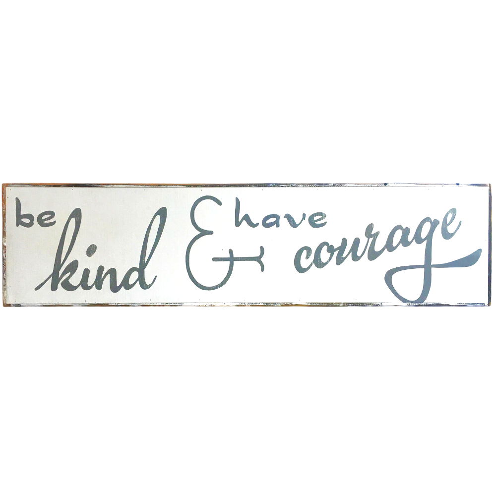 Be kind and have courage white painting